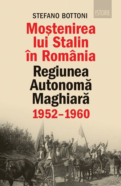 Mostenirea lui Stalin in Romania. Regiunea Autonoma Maghiara